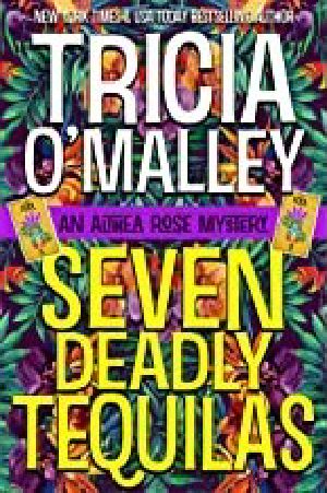 [Althea Rose Mystery 07] • Seven Deadly Tequilas